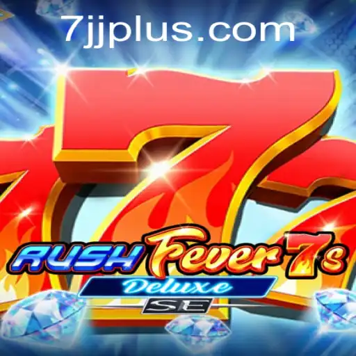 Exploring the Exciting World of RushFever7sDeluxeSE